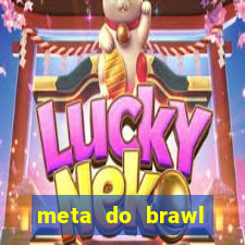 meta do brawl stars 2024